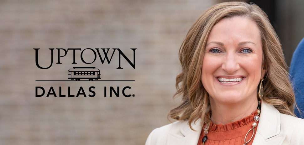 Uptown Dallas Inc. Taps New President/Executive Director to Lead Nonprofit